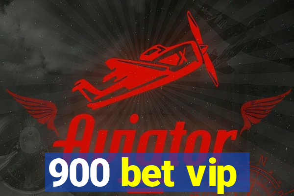 900 bet vip